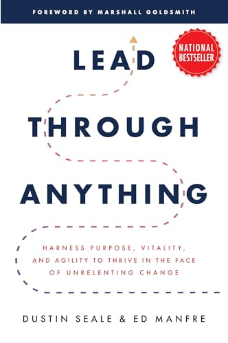 9781265506391: Lead Through Anything: Harness Purpose, Vitality, and Agility to Thrive in the Face of Unrelenting Change