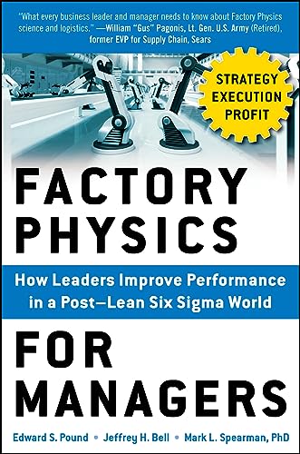 Stock image for Factory Physics for Managers: How Leaders Improve Performance in a Post-Lean Six SIGMA World for sale by GreatBookPrices