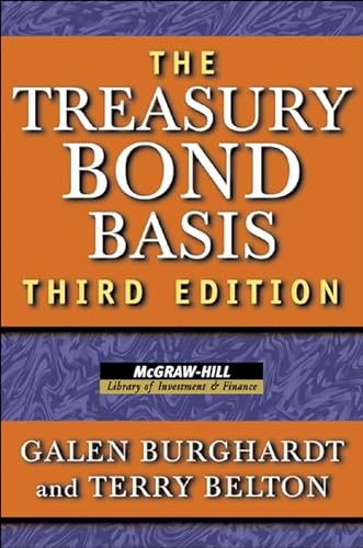 9781265643782: Treasury Bond Basis 3e (Pb): An In-Depth Analysis for Hedgers, Speculators, and Arbitrageurs (Revised) (McGraw-Hill Library of Investment and Finance)