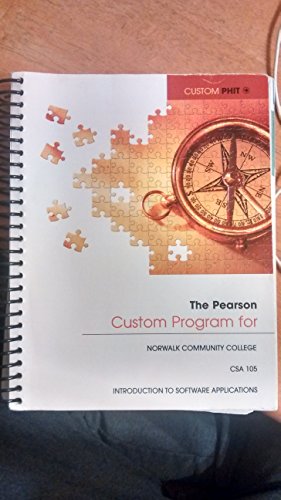 The Pearson Custom Program for Norwalk Community College, CSA 105, Introduction to Software Applications (9781269046275) by Norwalk Communtiy College