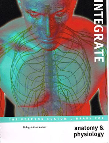 Stock image for Integrate: Anatomy and Physiology the Pearson Custom Library for Biology 65 At CSU Fresno for sale by HPB-Red