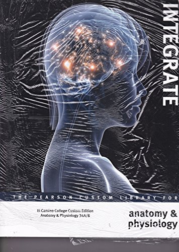 9781269130295: Integrate The Pearson Custom Library For anatomy & Physiology El Camino Custom Edition Anatomy & Physiology 34A/B