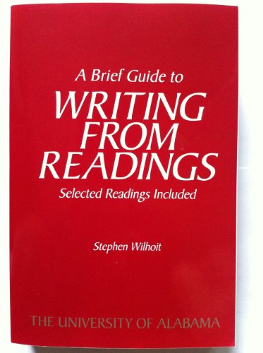 Stock image for A Brief Guide to Writing From Readings With Selected Readings: University of Alabama by Stephen Wilhoit (2013-05-04) for sale by SecondSale