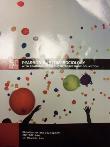 Stock image for Pearson Custom Sociology: with Readings from the Intersections Collection (ANT/SOC 246 | Globalization and Development) for sale by SecondSale