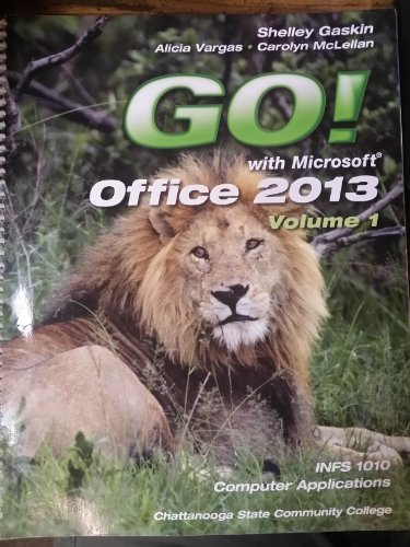 Imagen de archivo de GO! with Microsoft Office 2013 Volume 1 INFS 1010 Computer Applications Chattanooga State Comm. College a la venta por FOLCHATT