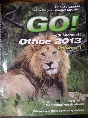 Stock image for GO! with Microsoft Office 2013 Volume 1 INFS 1010 Computer Applications Chattanooga State Comm. College for sale by FOLCHATT