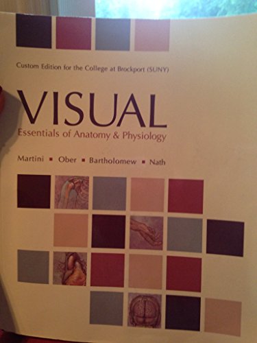 Stock image for VISUAL essentials of anatomy & physiology, custom edition for the college at brockport (SUNY) for sale by Better World Books