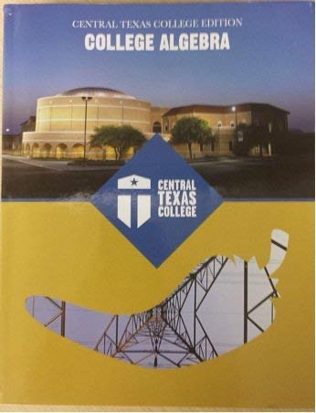 Stock image for College Algebra Central Texas College for sale by Once Upon A Time Books