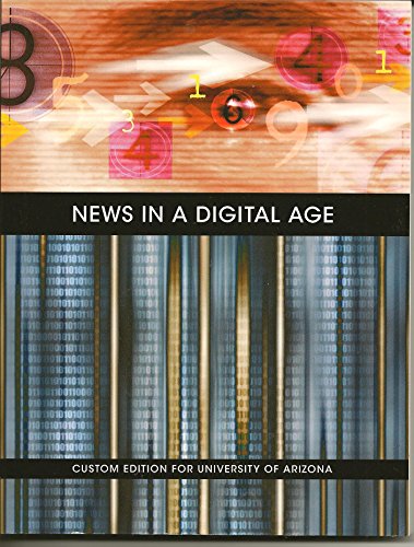 Stock image for News in a Digital Age: Custom Edition for University of Arizona for sale by West With The Night