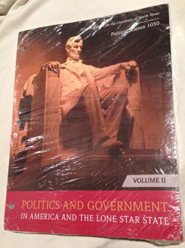 Stock image for Politics and Government in America and the Lone Star State Vol. 2 Custom Edition for the University of North Texas for sale by HPB-Red