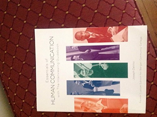 Imagen de archivo de Essentials of Human Communication 8th Edition with the Interviewing Guidebook (Fourth Custom Edition for Bergen Community College) a la venta por Better World Books