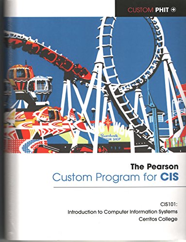 Imagen de archivo de The Pearson Custom Program for CIS (Cerritos Community College) CIS 101: Introduction to Computer Information Systems a la venta por Better World Books: West