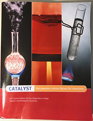 Beispielbild fr Catalyst The Pearson Custom Library for Chemistry 4th Custom Edition for San Diego Mesa College Organic and Biological Chemistry zum Verkauf von BooksRun