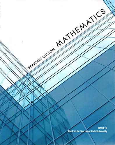 Stock image for Pearson Custom Mathematics MATH 10 Custom for San Jose State University for sale by Books From California