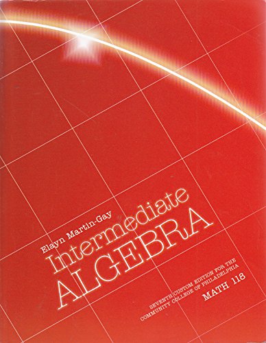 Imagen de archivo de Math 118: Intermediate Algebra, Custom Edition for Community College of Philadelphia, 7th Edition a la venta por Better World Books