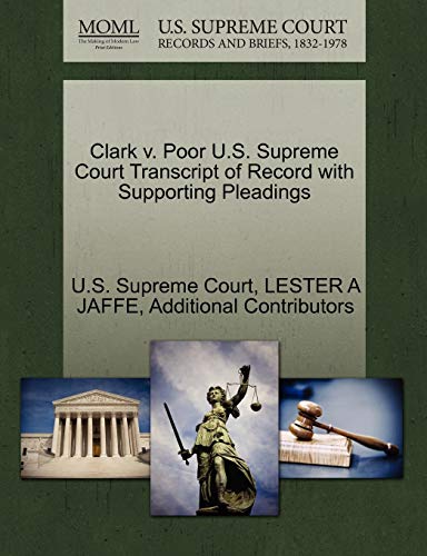 Clark v. Poor U.S. Supreme Court Transcript of Record with Supporting Pleadings (9781270001348) by JAFFE, LESTER A; Additional Contributors