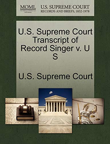 9781270011606: U.S. Supreme Court Transcript of Record Singer v. U S