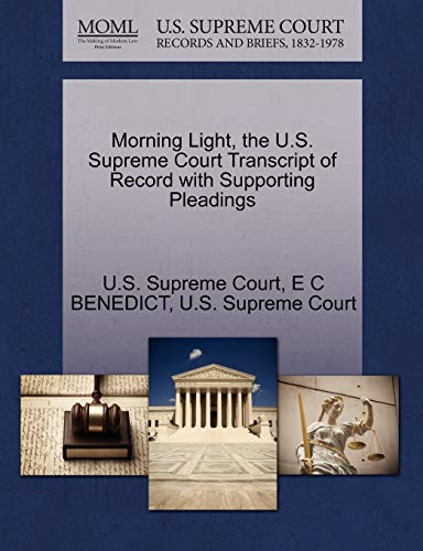 Morning Light, the U.S. Supreme Court Transcript of Record with Supporting Pleadings (9781270015376) by BENEDICT, E C