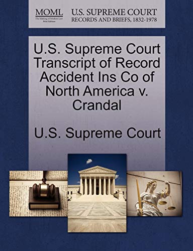 9781270020462: U.S. Supreme Court Transcript of Record Accident Ins Co of North America v. Crandal