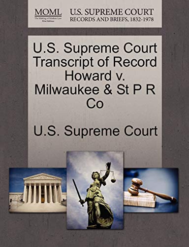 Imagen de archivo de U.S. Supreme Court Transcript of Record Howard v. Milwaukee & St P R Co a la venta por Bahamut Media