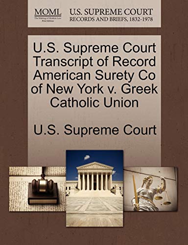9781270036029: U.S. Supreme Court Transcript of Record American Surety Co of New York v. Greek Catholic Union