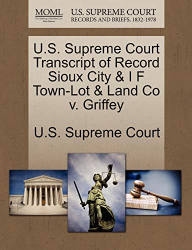U.S. Supreme Court Transcript of Record Sioux City & I F Town-Lot & Land Co v. Griffey