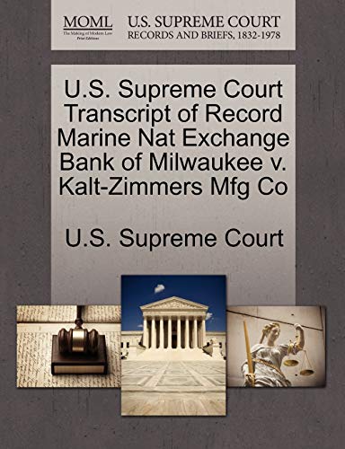 9781270070641: U.S. Supreme Court Transcript of Record Marine Nat Exchange Bank of Milwaukee v. Kalt-Zimmers Mfg Co