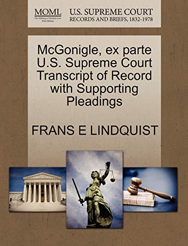 9781270083443: McGonigle, ex parte U.S. Supreme Court Transcript of Record with Supporting Pleadings