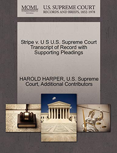 Stripe v. U S U.S. Supreme Court Transcript of Record with Supporting Pleadings (9781270084006) by HARPER, HAROLD; Additional Contributors