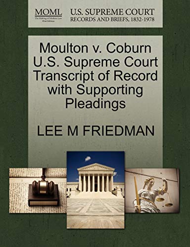 Moulton v. Coburn U.S. Supreme Court Transcript of Record with Supporting Pleadings (9781270086604) by FRIEDMAN, LEE M