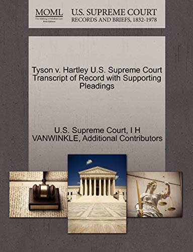 Tyson v. Hartley U.S. Supreme Court Transcript of Record with Supporting Pleadings (9781270088332) by VANWINKLE, I H; Additional Contributors