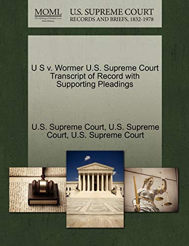 9781270090724: U S v. Wormer U.S. Supreme Court Transcript of Record with Supporting Pleadings