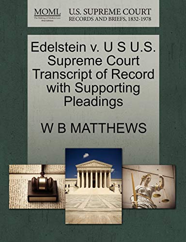 Edelstein v. U S U.S. Supreme Court Transcript of Record with Supporting Pleadings (9781270096283) by MATTHEWS, W B