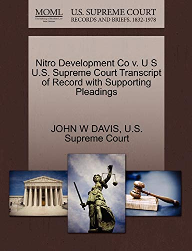 Nitro Development Co v. U S U.S. Supreme Court Transcript of Record with Supporting Pleadings (9781270099468) by DAVIS, JOHN W