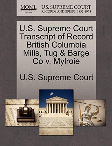 9781270116202: U.S. Supreme Court Transcript of Record British Columbia Mills, Tug & Barge Co V. Mylroie