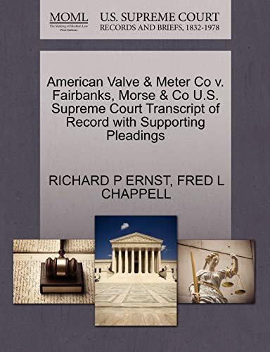 9781270125389: American Valve & Meter Co v. Fairbanks, Morse & Co U.S. Supreme Court Transcript of Record with Supporting Pleadings