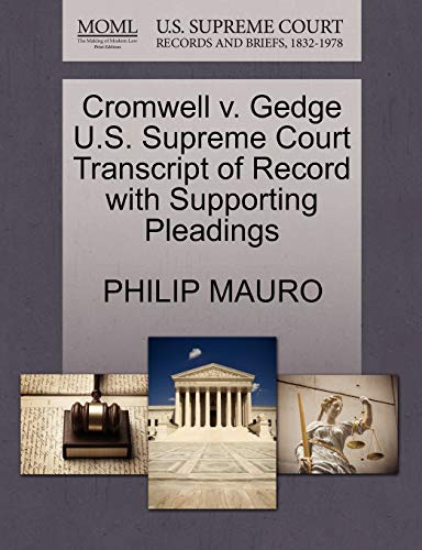 Cromwell v. Gedge U.S. Supreme Court Transcript of Record with Supporting Pleadings (9781270126065) by MAURO, PHILIP