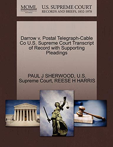 Stock image for Darrow V. Postal Telegraph-Cable Co U.S. Supreme Court Transcript of Record with Supporting Pleadings for sale by Lucky's Textbooks