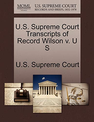 9781270145790: U.S. Supreme Court Transcripts of Record Wilson v. U S