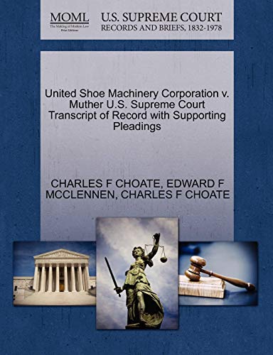 Stock image for United Shoe Machinery Corporation V. Muther U.S. Supreme Court Transcript of Record with Supporting Pleadings for sale by Lucky's Textbooks