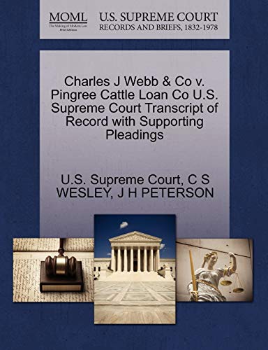 9781270157908: Charles J Webb & Co V. Pingree Cattle Loan Co U.S. Supreme Court Transcript of Record with Supporting Pleadings