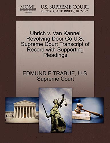 9781270162759: Uhrich v. Van Kannel Revolving Door Co U.S. Supreme Court Transcript of Record with Supporting Pleadings