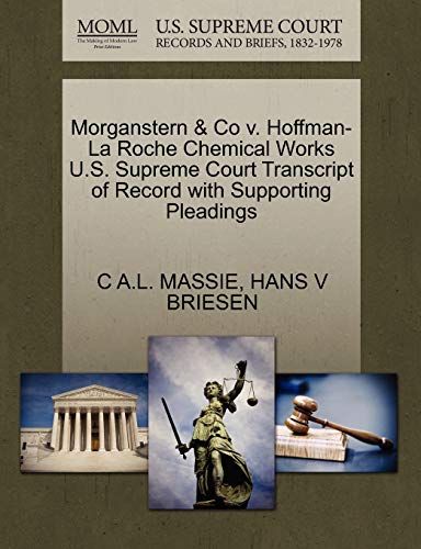 Morganstern & Co v. Hoffman-La Roche Chemical Works U.S. Supreme Court Transcript of Record with Supporting Pleadings (9781270173229) by MASSIE, C A.L.; BRIESEN, HANS V