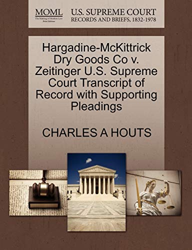 Stock image for Hargadine-McKittrick Dry Goods Co V. Zeitinger U.S. Supreme Court Transcript of Record with Supporting Pleadings for sale by Lucky's Textbooks