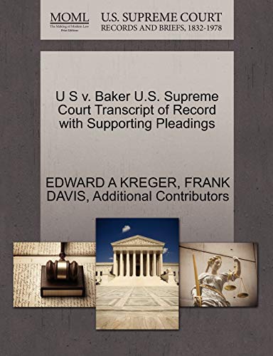 U S v. Baker U.S. Supreme Court Transcript of Record with Supporting Pleadings (9781270206743) by KREGER, EDWARD A; DAVIS, FRANK; Additional Contributors