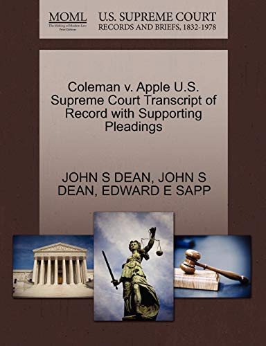 Coleman v. Apple U.S. Supreme Court Transcript of Record with Supporting Pleadings (9781270218166) by DEAN, JOHN S; SAPP, EDWARD E