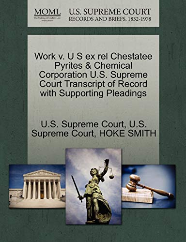 Stock image for Work V. U S Ex Rel Chestatee Pyrites & Chemical Corporation U.S. Supreme Court Transcript of Record with Supporting Pleadings for sale by Lucky's Textbooks