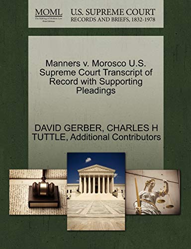 Manners v. Morosco U.S. Supreme Court Transcript of Record with Supporting Pleadings (9781270223160) by GERBER, DAVID; TUTTLE, CHARLES H; Additional Contributors