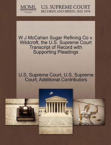W J McCahan Sugar Refining Co v. Wildcroft, the U.S. Supreme Court Transcript of Record with Supporting Pleadings (9781270223986) by Additional Contributors