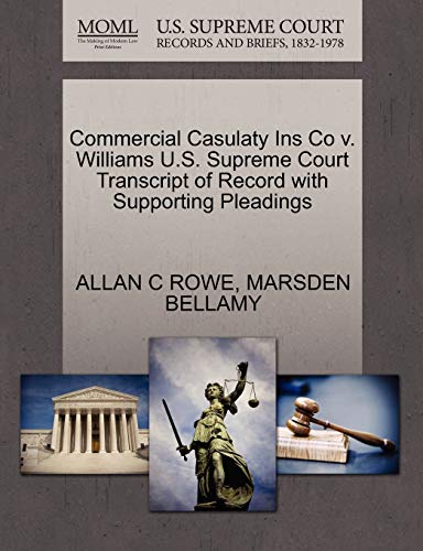 9781270234807: Commercial Casulaty Ins Co V. Williams U.S. Supreme Court Transcript of Record with Supporting Pleadings